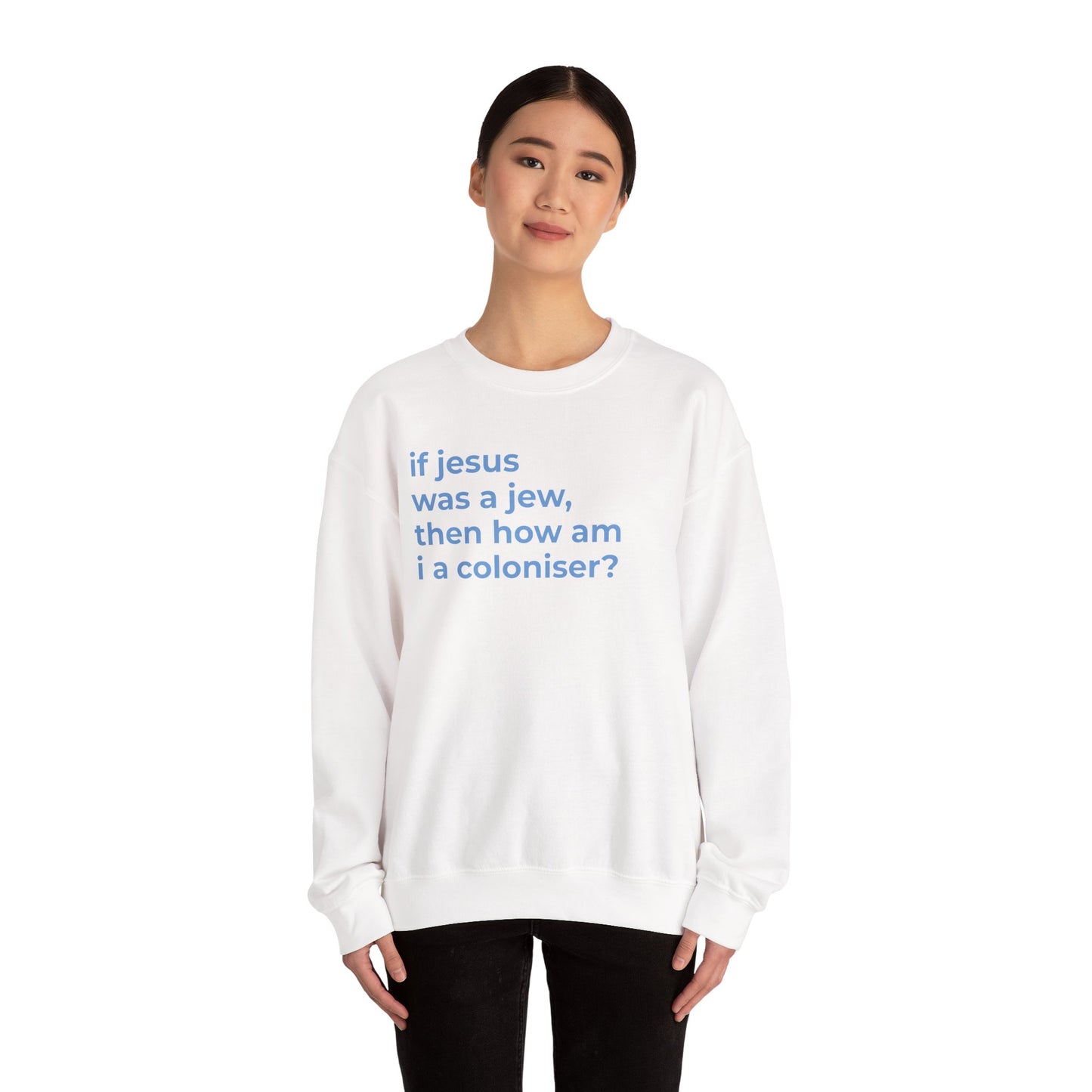 if jesus was a jew, then how am i a coloniser? Unisex Heavy Blend™ Crewneck Sweatshirt