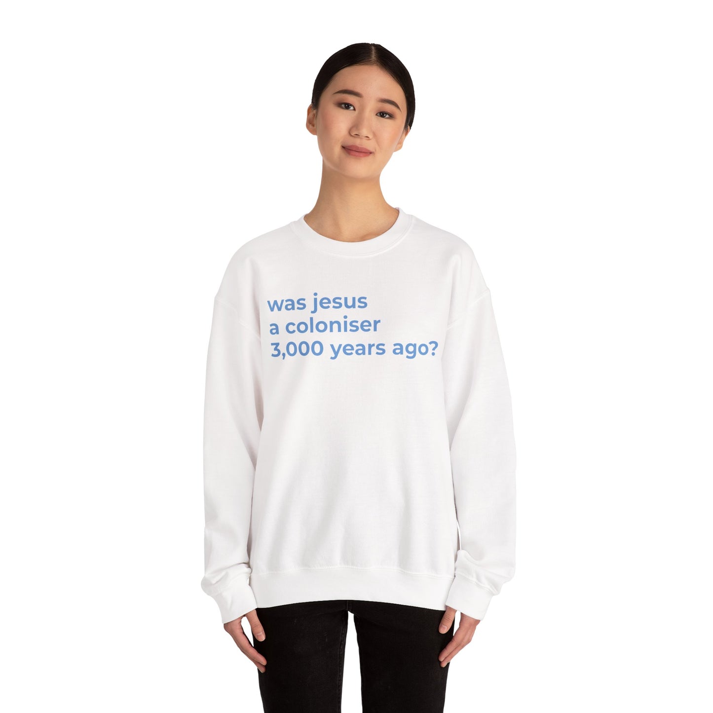 was jesus a colonisor 3,000 years ago? Unisex Heavy Blend™ Crewneck Sweatshirt
