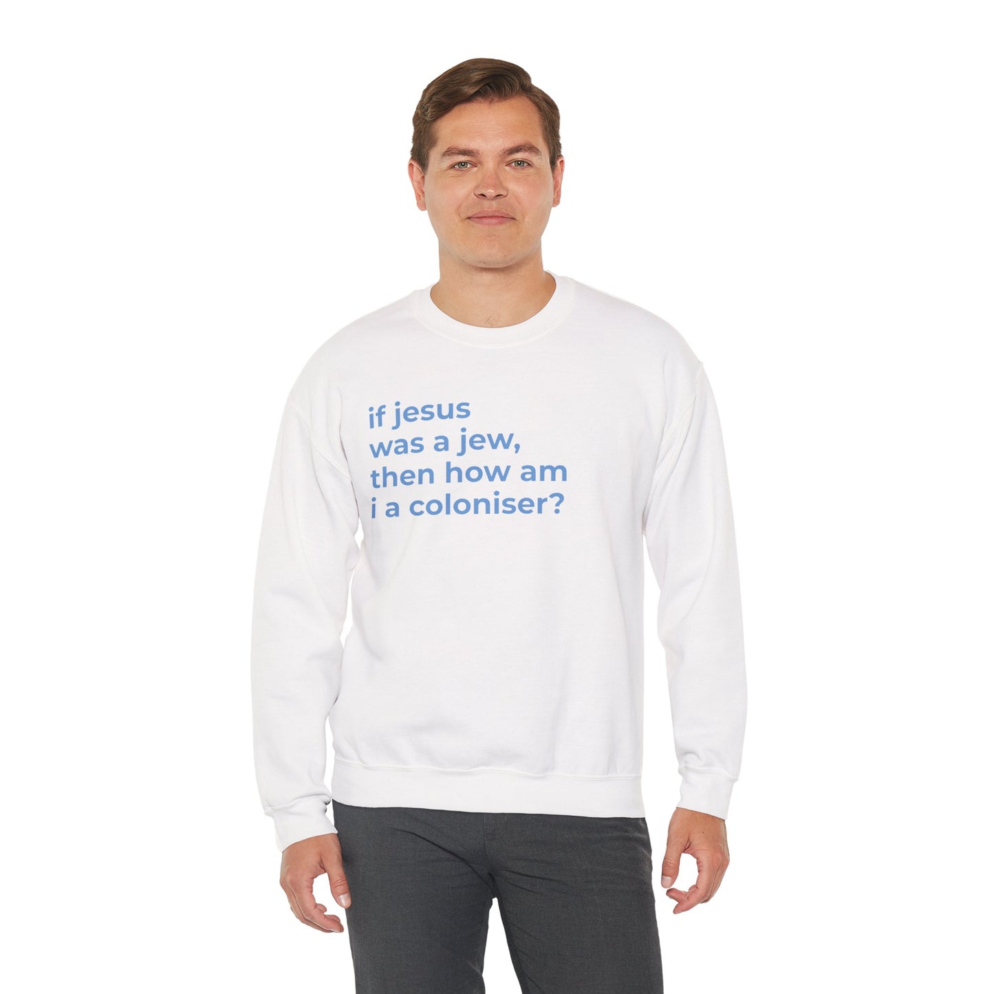 if jesus was a jew, then how am i a coloniser? Unisex Heavy Blend™ Crewneck Sweatshirt