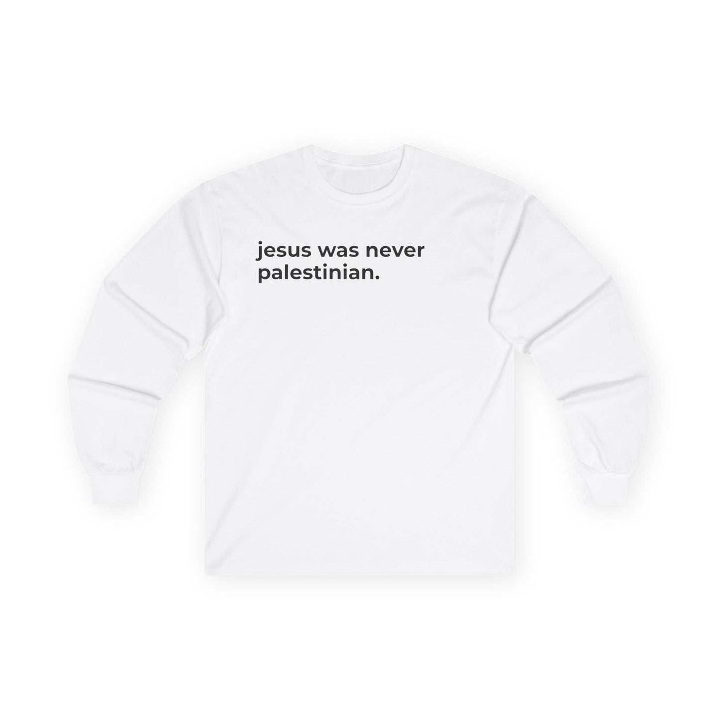 jesus was never palestinian Long Sleeve Tee