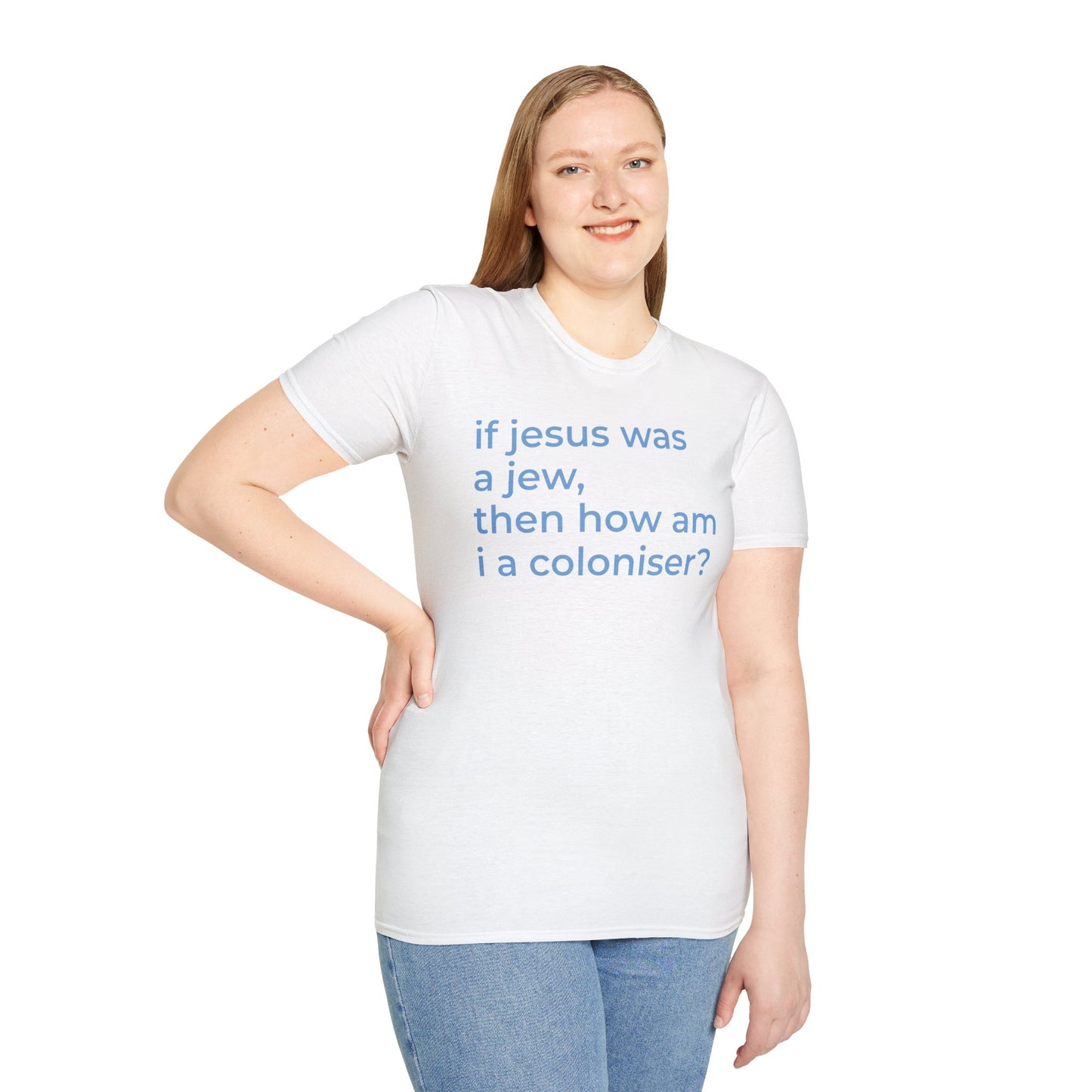 if jesus was a jew then how am i a coloniser? Unisex T-Shirt