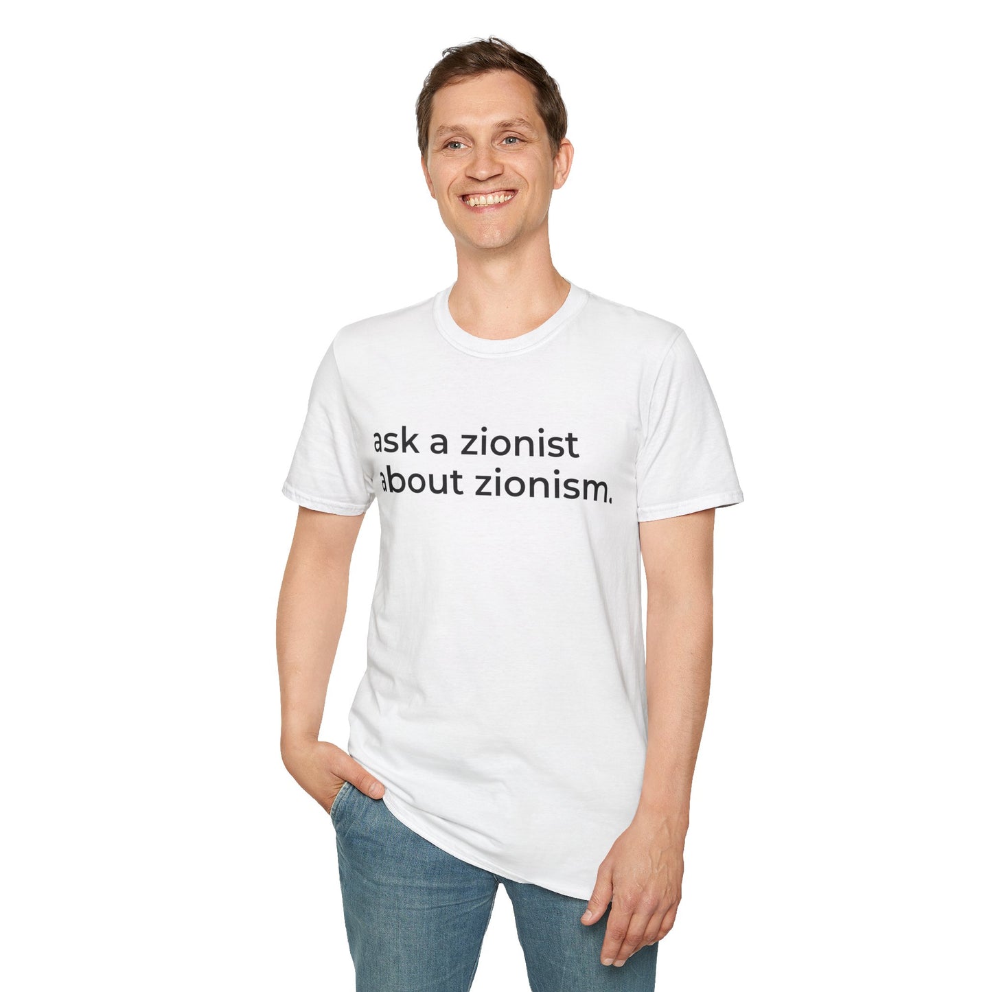 ask a zionist about zionism. Unisex T-Shirt