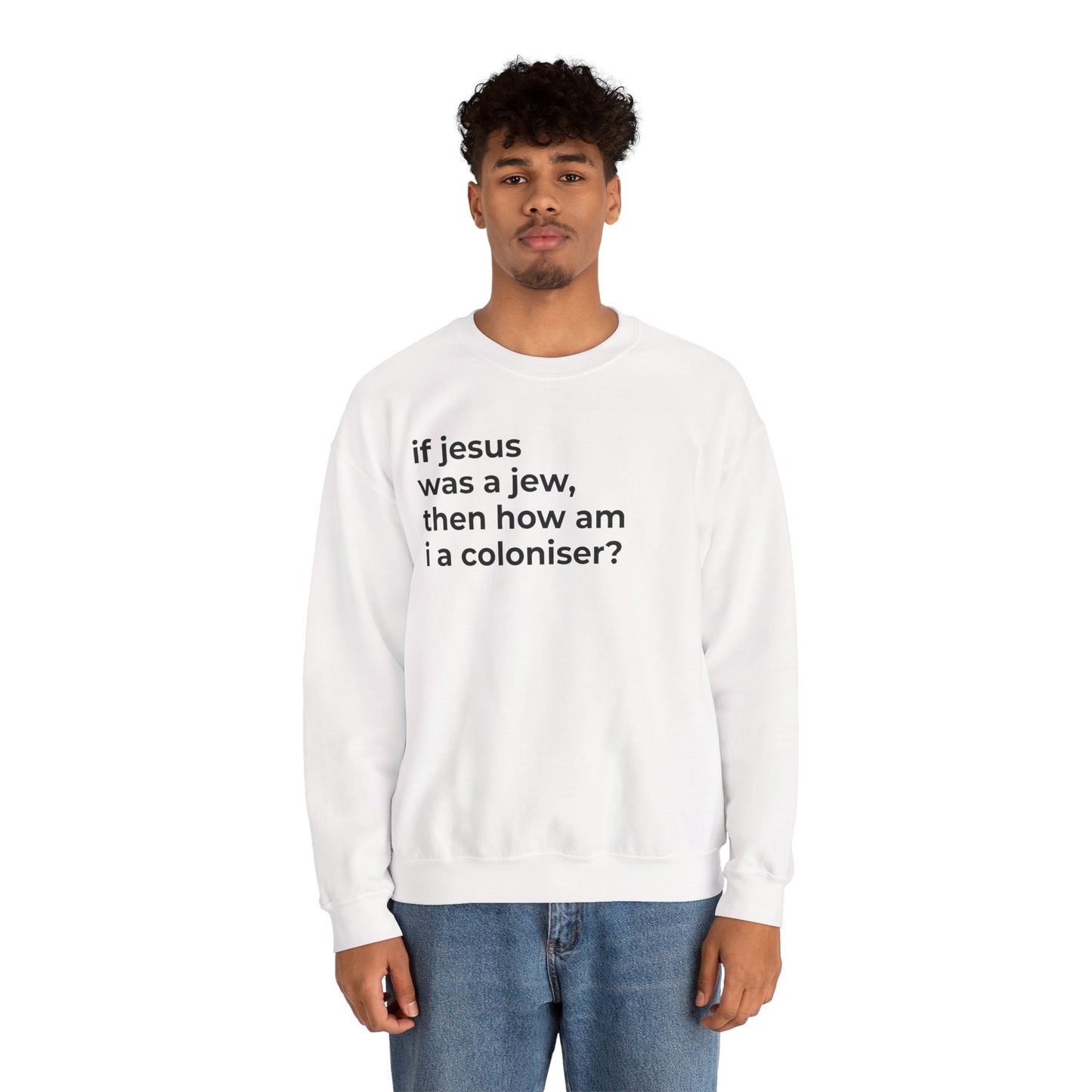 if jesus was a jew, then how am i a coloniser? Unisex Heavy Blend™ Crewneck Sweatshirt