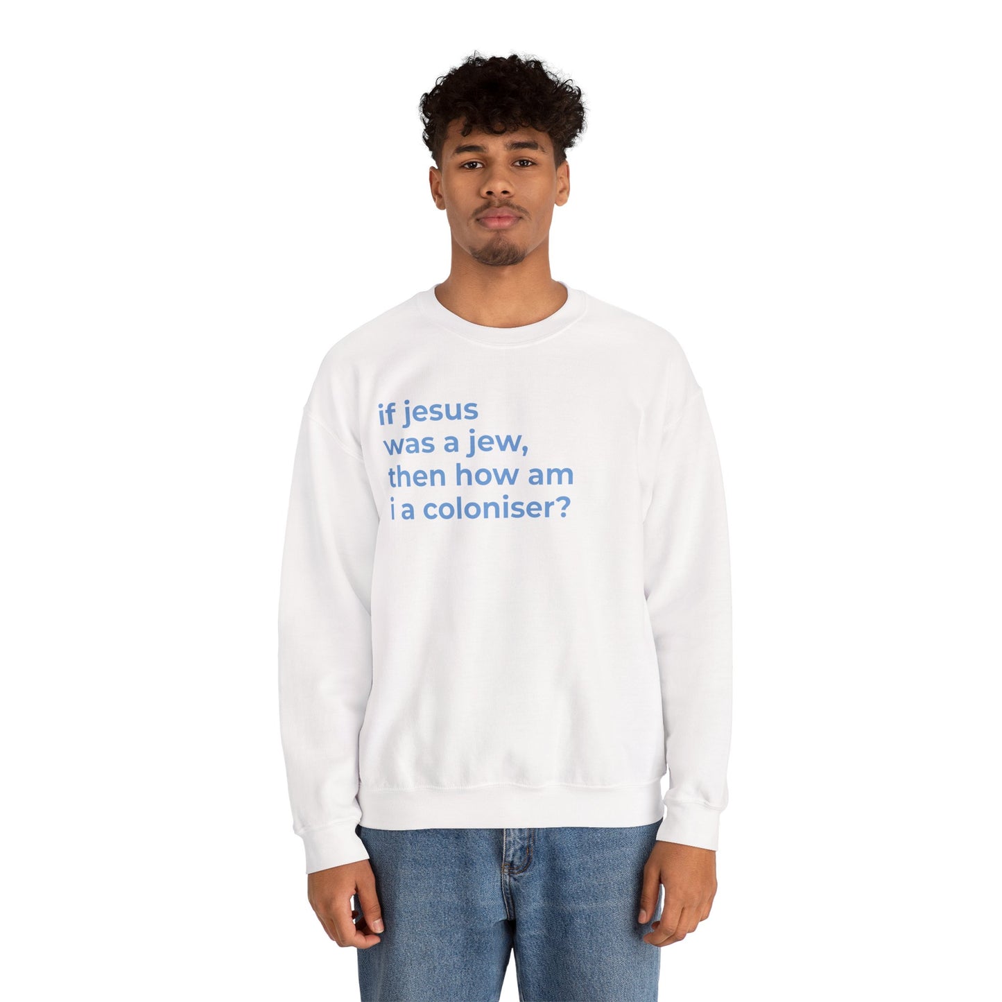 if jesus was a jew, then how am i a coloniser? Unisex Heavy Blend™ Crewneck Sweatshirt