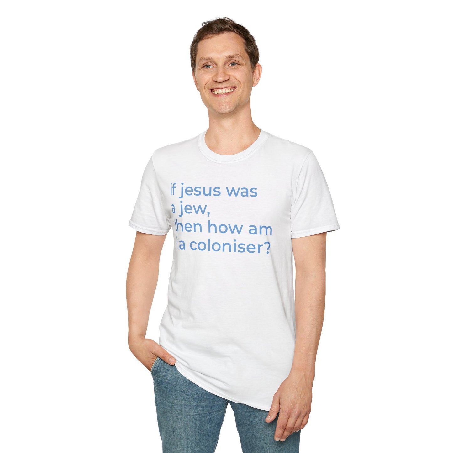 if jesus was a jew then how am i a coloniser? Unisex T-Shirt