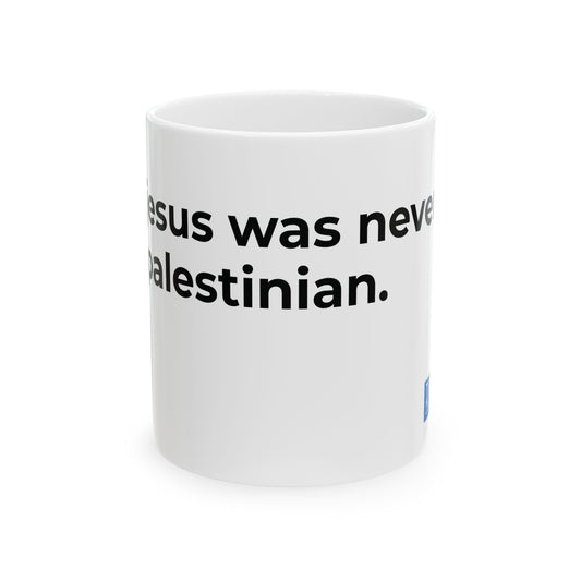 jesus was never palestinian Ceramic Mug