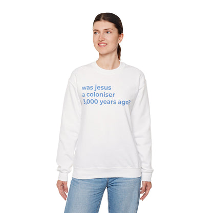 was jesus a colonisor 3,000 years ago? Unisex Heavy Blend™ Crewneck Sweatshirt