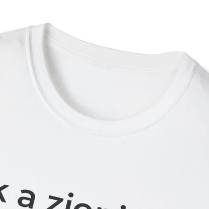 ask a zionist about zionism. Unisex T-Shirt