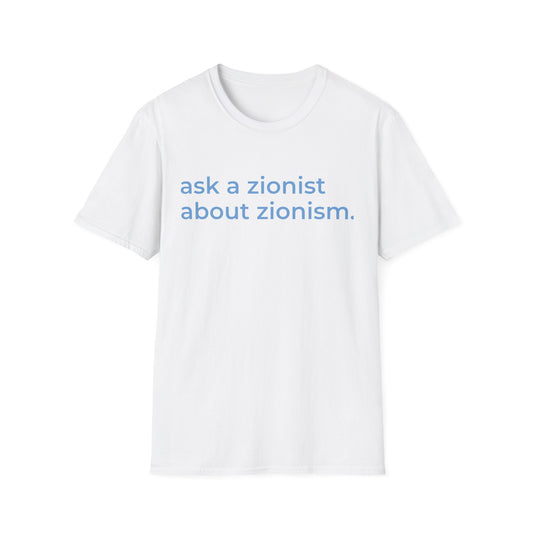 ask a zionist about zionism. Unisex T-Shirt